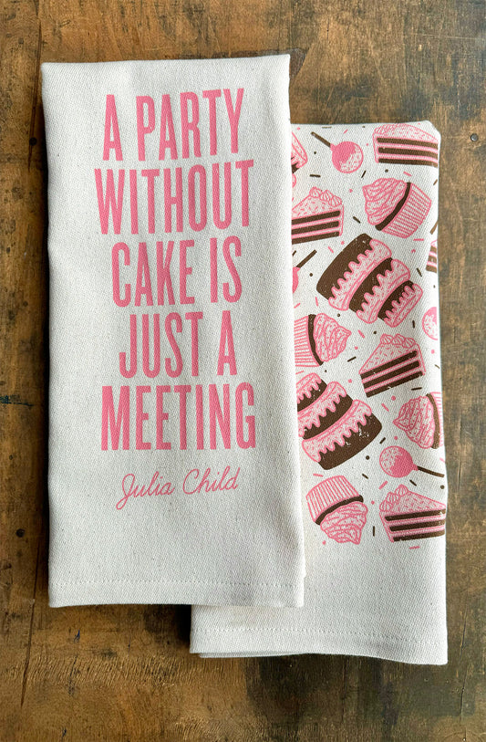 A Party Without Cake Is Just A Meeting - Kitchen Towel