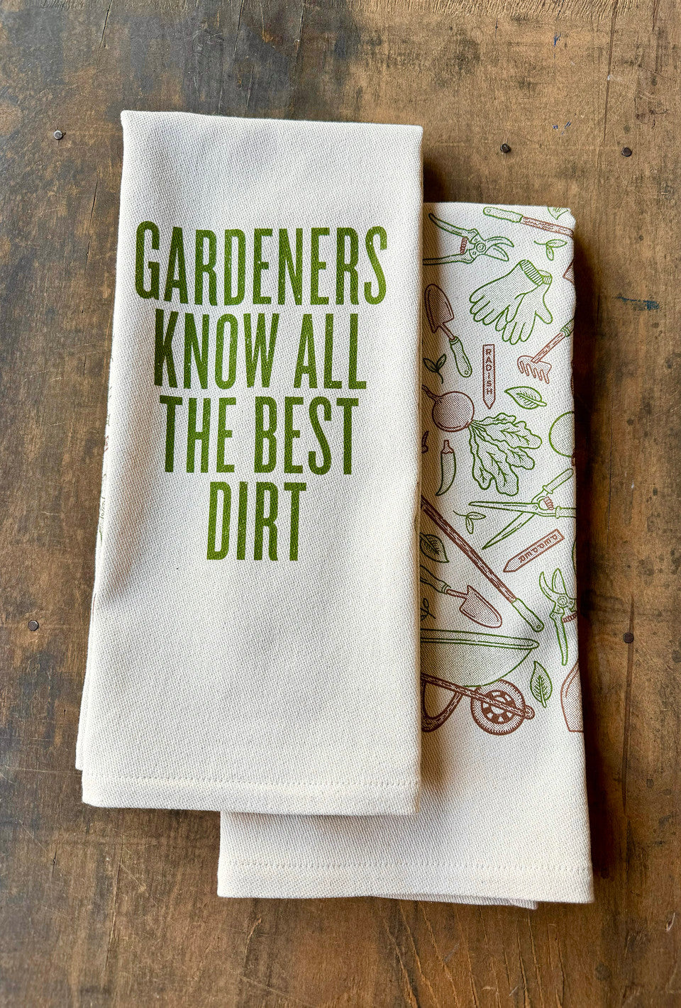 Gardeners Know All The Best Dirt - Kitchen Towel