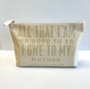 All That I Am or Hope To Be.. Catch All Pouch