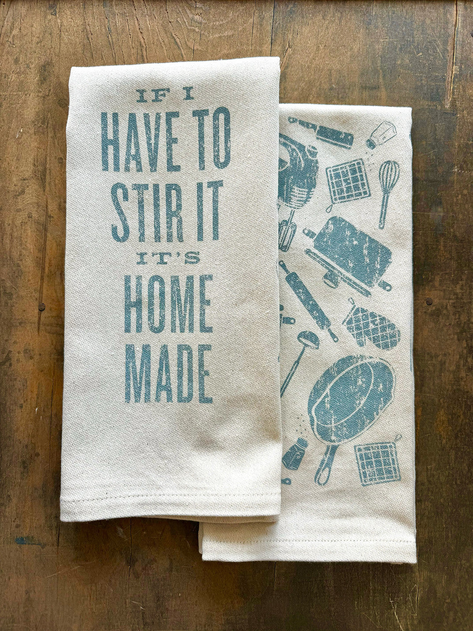 If I Have to Stir It It's Homemade - Kitchen Towel
